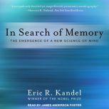 In Search of Memory The Emergence of a New Science of Mind, Eric R. Kandel