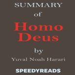 Summary of Homo Deus - A Brief History of Tomorrow by Yuval Noah Harari - Finish Entire Book in 15 Minutes, SpeedyReads