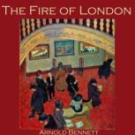 The Fire of London, Arnold Bennett