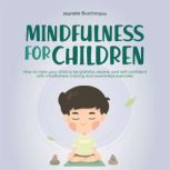 Mindfulness for children How to rais..., Marieke Buschmann