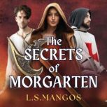 The Secrets of Morgarten, L.S.Mangos