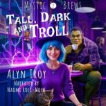 Tall, Dark and Troll, Alyn Troy