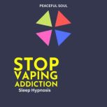 Stop Vaping Addiction Sleep Hypnosis, Peaceful Soul