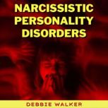 Narcissistic Personality Disorders, Debbie Walker