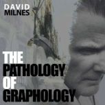 The Pathology of Graphology, David Milnes