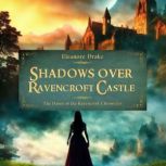 Shadows over Ravencroft Castle, Eleanore Drake