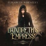Daindreths Empress, Elisabeth Wheatley
