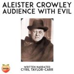 Aleister Crowley Audience With Evil, Cyril Taylor-Carr