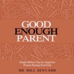 Good Enough Parent, Dr. Bill Senyard