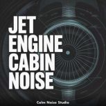 Jet Engine Cabin Noise, Calm Noise Studio