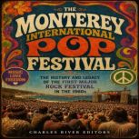 The Monterey International Pop Festiv..., Charles River Editors