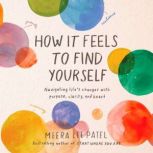 How It Feels to Find Yourself, Meera Lee Patel