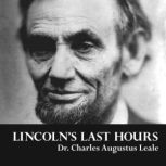 Lincolns Last Hours, Dr. Charles Augustus Leale
