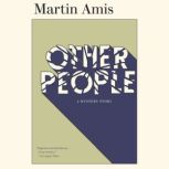 Other People, Martin Amis