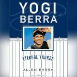 Yogi Berra Eternal Yankee, Allen Barra