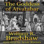 The Goddess of Atvatabar, William R. Bradshaw