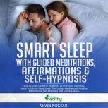 Smart Sleep With Guided Meditations, Affirmations & Self-Hypnosis Step-by-Step Guide For Beginners To Overcome Insomnia, Relax And Enjoy Deep Sleep With Guided Meditations, Positive Affirmations, Self-Hypnosis And Calming Music, simply healty