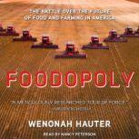 Foodopoly The Battle Over the Future of Food and Farming in America, Wenonah Hauter