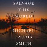 Salvage This World, Michael Farris Smith