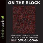 On the Block Developing a Biblical Picture for Missional Engagement, Doug Logan