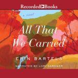All That We Carried, Erin Bartels