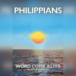 Philippians Word Come Alive, Martin Manser