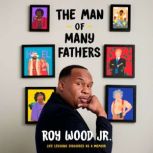 The Man of Many Fathers, Roy Wood Jr.