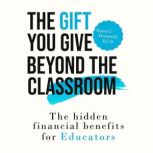 The Gift You Give Beyond the Classroo..., Frantz C. Dorsainvil