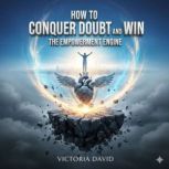 How to Conquer Doubt and Win, Victoria David