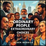 Ordinary People, Extraordinary Choice..., Alden Merrick