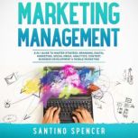 Marketing Management 8 in 1 Guide to..., Santino Spencer