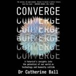 Converge, Dr. Catherine Ball