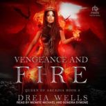 Vengeance and Fire, Dreia Wells