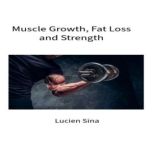 Sports Muscle Hypertrophy, Fat Loss ..., Lucien Sina