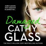 Damaged The Heartbreaking True Story of a Forgotten Child, Cathy Glass