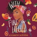 With the Fire on High, Elizabeth Acevedo