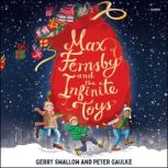 Max Fernsby and the Infinite Toys, Gerry Swallow