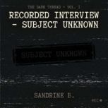 Recorded Interview Subject Unknown, Sandrine B.
