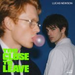 Too Close To Leave, Lucas Newson