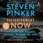 Enlightenment Now The Case for Reason, Science, Humanism, and Progress, Steven Pinker