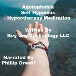 Agorophobia Self Hypnosis Hypnotherap..., Key Guy Technology LLC
