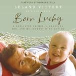 Born Lucky, Leland Vittert