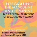 Integrating the Masculine and Feminin..., Deepak Chopra, M.D.