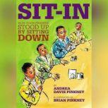 Sit-In  How Four Friends Stood up by Sitting Down, Andrea Davis Pinkney