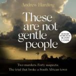 These Are Not Gentle People, Andrew Harding