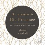 The Promise is His Presence, Glenna Marshall
