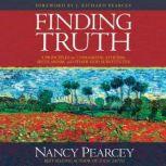 Finding Truth, Nancy Pearcey