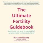The Ultimate Fertility Guidebook, Dr. Christina Burns