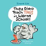 They Didnt Teach THIS in Worm School..., Simone Lia