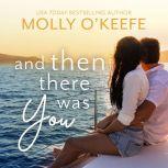 And Then There Was You, Molly O'Keefe